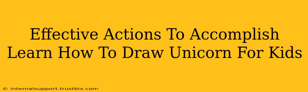 Effective Actions To Accomplish Learn How To Draw Unicorn For Kids