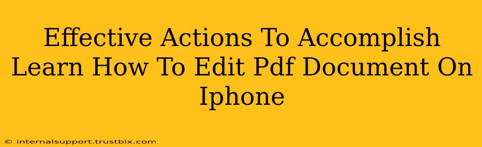 Effective Actions To Accomplish Learn How To Edit Pdf Document On Iphone