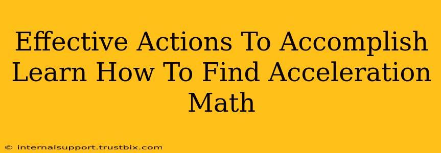 Effective Actions To Accomplish Learn How To Find Acceleration Math