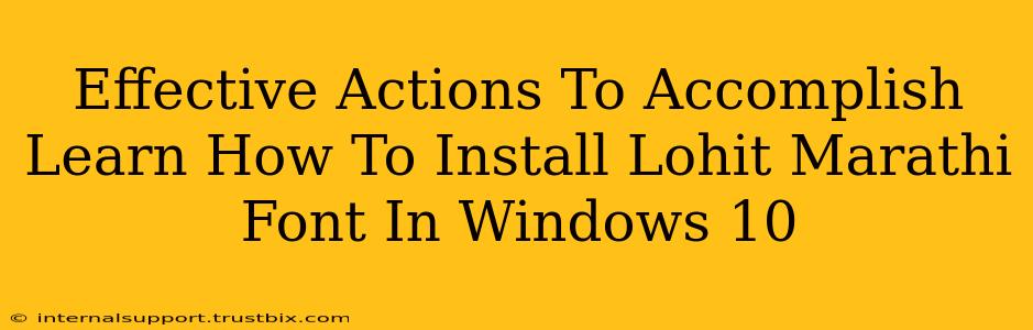 Effective Actions To Accomplish Learn How To Install Lohit Marathi Font In Windows 10