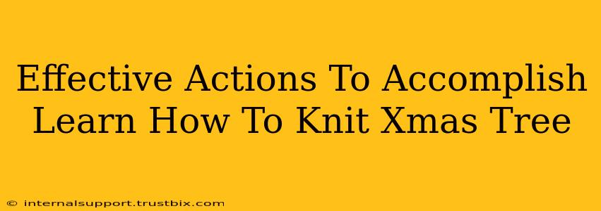 Effective Actions To Accomplish Learn How To Knit Xmas Tree