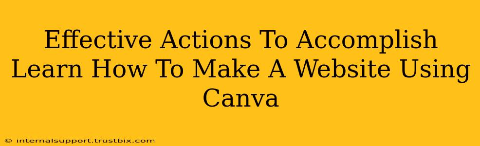 Effective Actions To Accomplish Learn How To Make A Website Using Canva