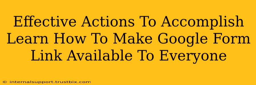 Effective Actions To Accomplish Learn How To Make Google Form Link Available To Everyone