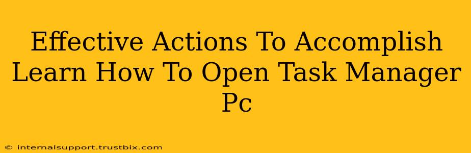 Effective Actions To Accomplish Learn How To Open Task Manager Pc