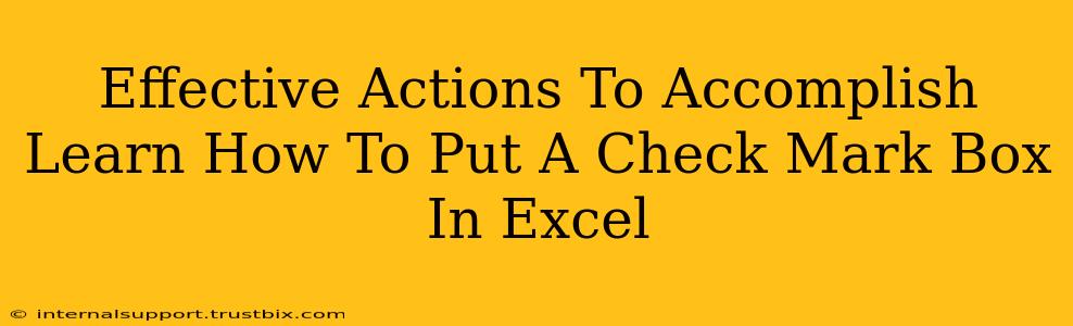 Effective Actions To Accomplish Learn How To Put A Check Mark Box In Excel