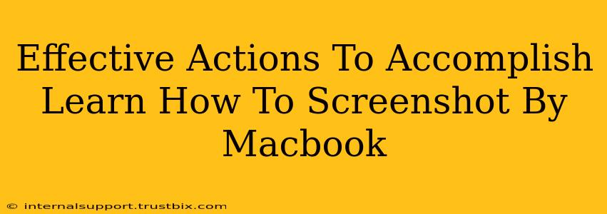 Effective Actions To Accomplish Learn How To Screenshot By Macbook