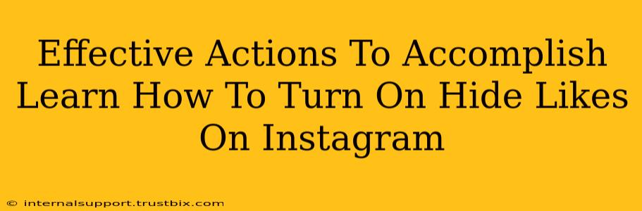 Effective Actions To Accomplish Learn How To Turn On Hide Likes On Instagram