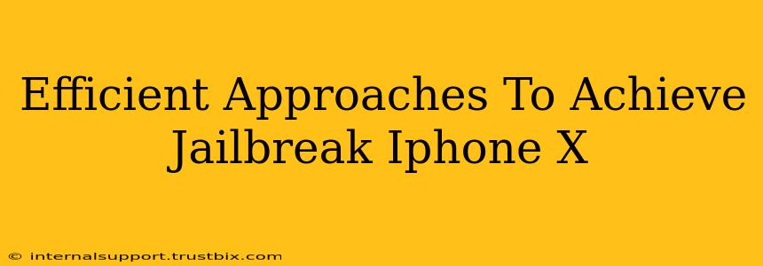 Efficient Approaches To Achieve Jailbreak Iphone X