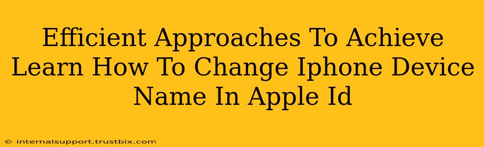 Efficient Approaches To Achieve Learn How To Change Iphone Device Name In Apple Id