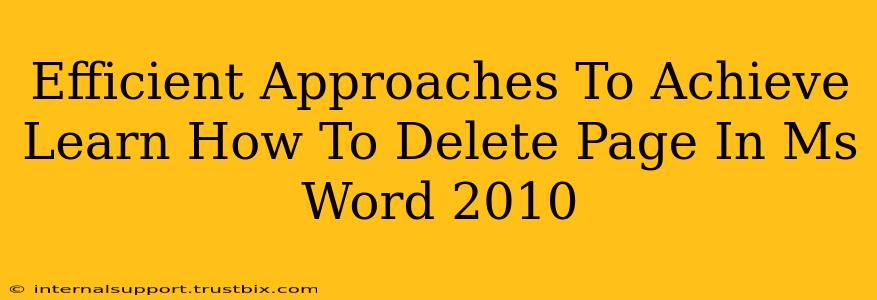 Efficient Approaches To Achieve Learn How To Delete Page In Ms Word 2010