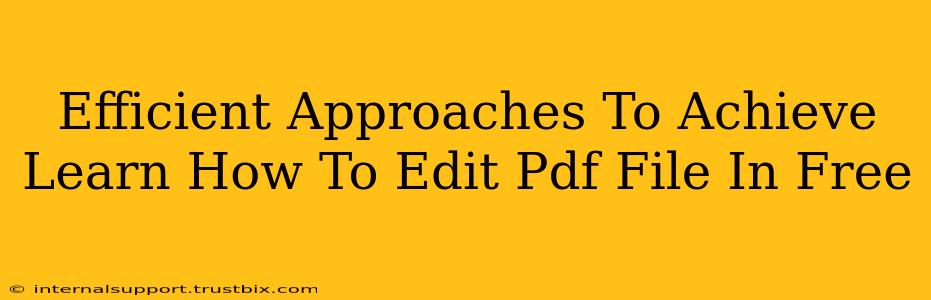 Efficient Approaches To Achieve Learn How To Edit Pdf File In Free