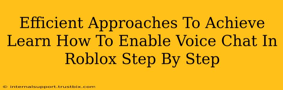 Efficient Approaches To Achieve Learn How To Enable Voice Chat In Roblox Step By Step