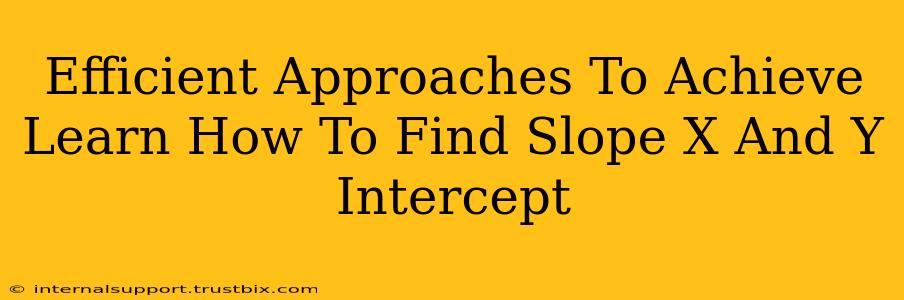 Efficient Approaches To Achieve Learn How To Find Slope X And Y Intercept