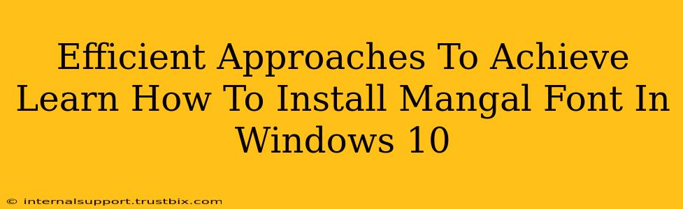 Efficient Approaches To Achieve Learn How To Install Mangal Font In Windows 10