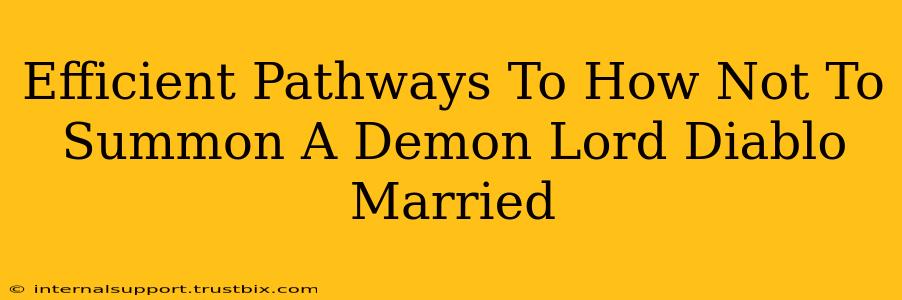 Efficient Pathways To How Not To Summon A Demon Lord Diablo Married