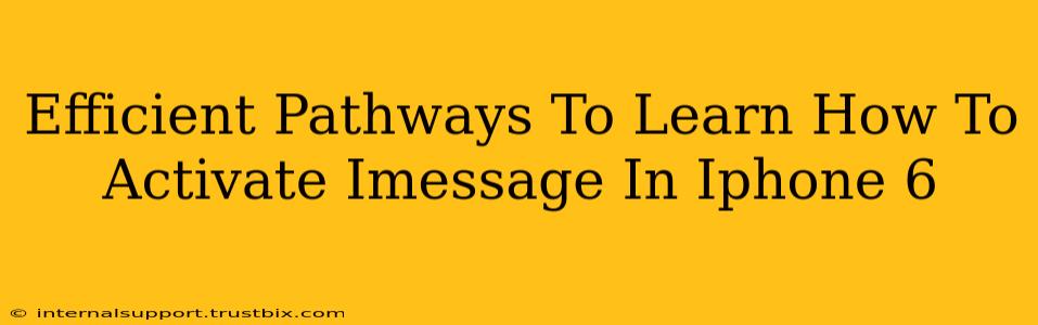 Efficient Pathways To Learn How To Activate Imessage In Iphone 6