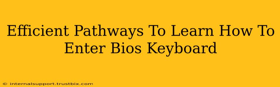 Efficient Pathways To Learn How To Enter Bios Keyboard