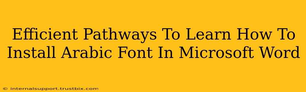 Efficient Pathways To Learn How To Install Arabic Font In Microsoft Word