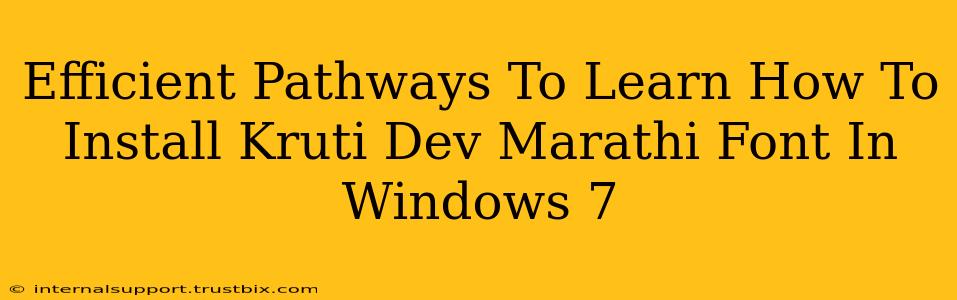 Efficient Pathways To Learn How To Install Kruti Dev Marathi Font In Windows 7