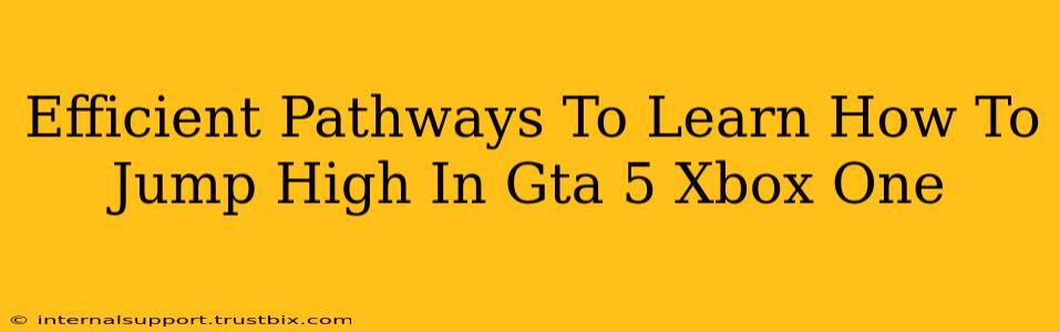 Efficient Pathways To Learn How To Jump High In Gta 5 Xbox One