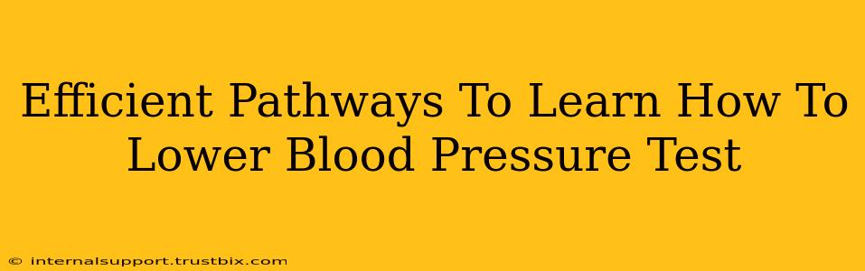 Efficient Pathways To Learn How To Lower Blood Pressure Test