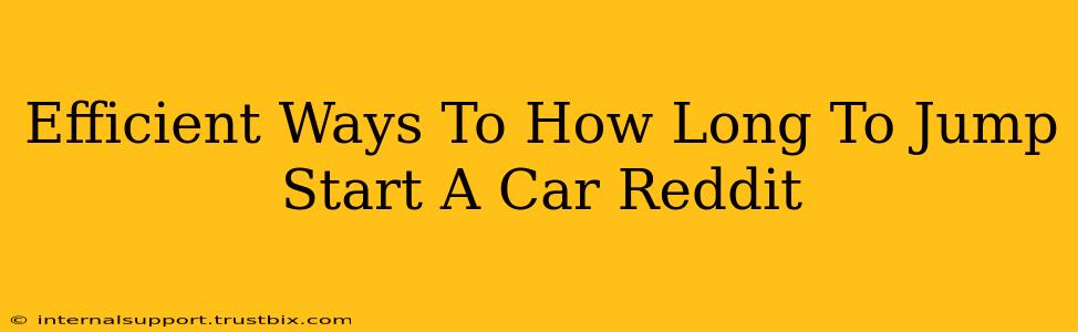 Efficient Ways To How Long To Jump Start A Car Reddit