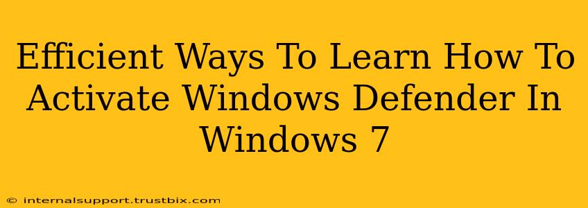 Efficient Ways To Learn How To Activate Windows Defender In Windows 7