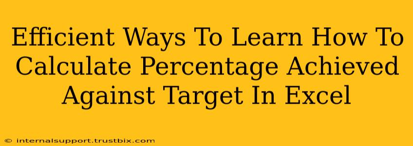 Efficient Ways To Learn How To Calculate Percentage Achieved Against Target In Excel