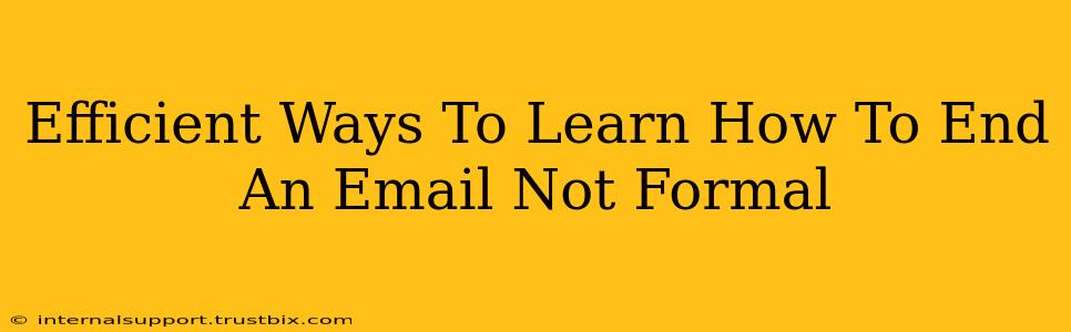 Efficient Ways To Learn How To End An Email Not Formal