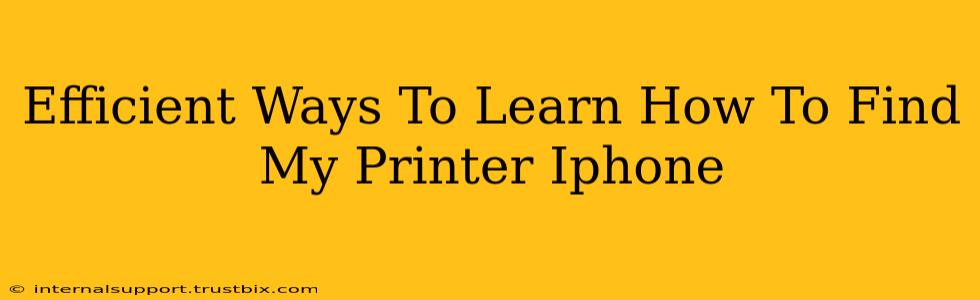 Efficient Ways To Learn How To Find My Printer Iphone