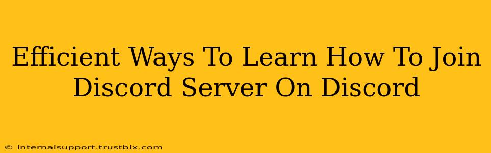 Efficient Ways To Learn How To Join Discord Server On Discord