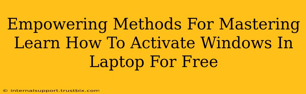 Empowering Methods For Mastering Learn How To Activate Windows In Laptop For Free