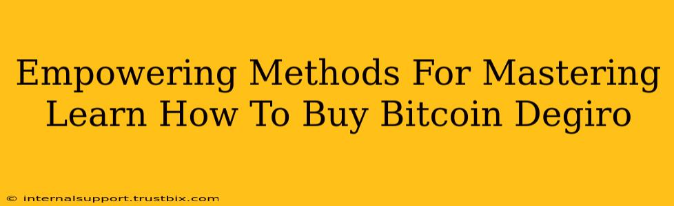 Empowering Methods For Mastering Learn How To Buy Bitcoin Degiro