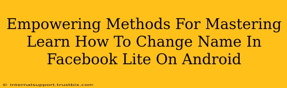 Empowering Methods For Mastering Learn How To Change Name In Facebook Lite On Android