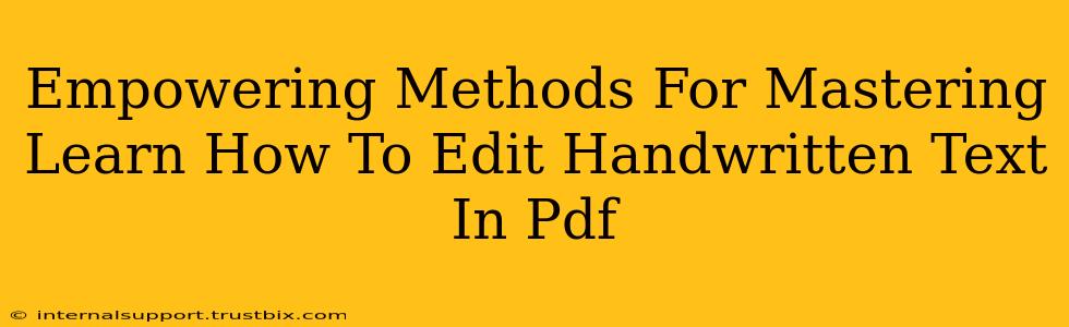 Empowering Methods For Mastering Learn How To Edit Handwritten Text In Pdf