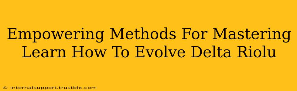 Empowering Methods For Mastering Learn How To Evolve Delta Riolu