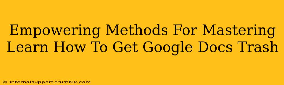 Empowering Methods For Mastering Learn How To Get Google Docs Trash