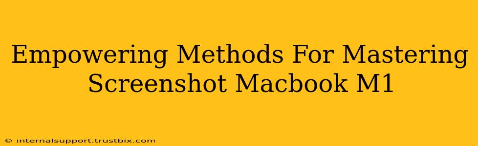 Empowering Methods For Mastering Screenshot Macbook M1