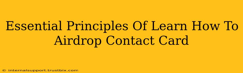 Essential Principles Of Learn How To Airdrop Contact Card