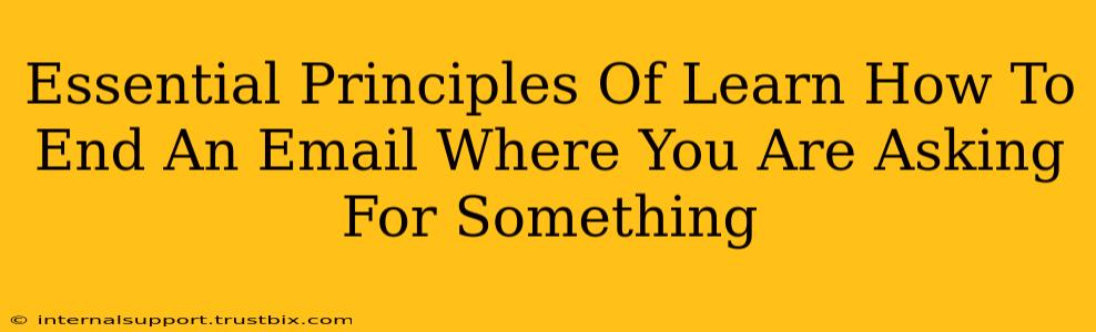 Essential Principles Of Learn How To End An Email Where You Are Asking For Something