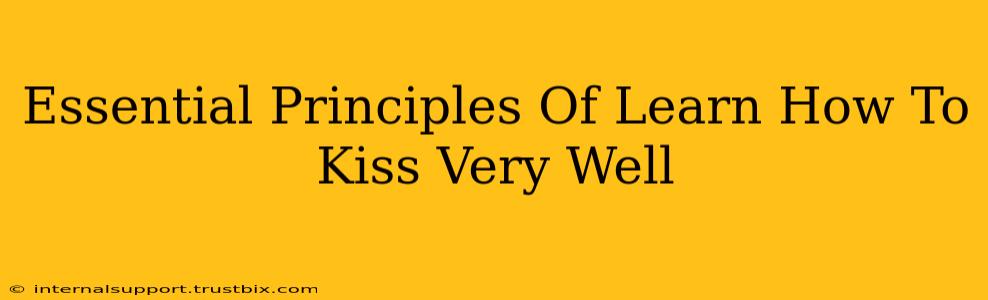 Essential Principles Of Learn How To Kiss Very Well