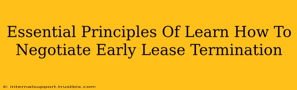 Essential Principles Of Learn How To Negotiate Early Lease Termination