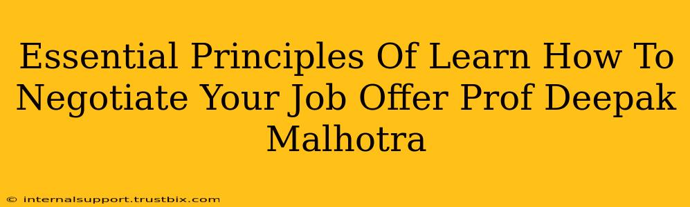 Essential Principles Of Learn How To Negotiate Your Job Offer Prof Deepak Malhotra