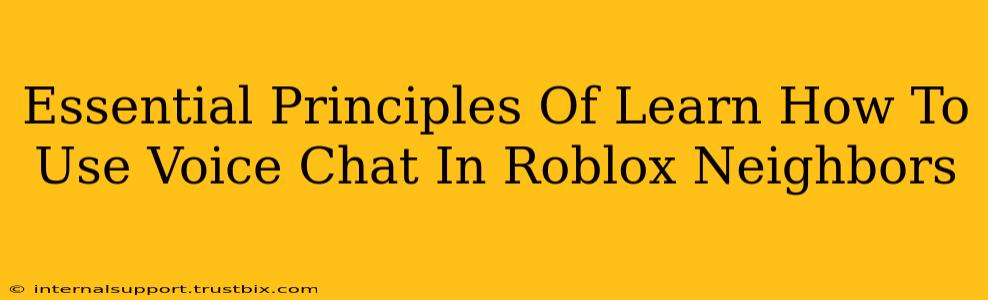 Essential Principles Of Learn How To Use Voice Chat In Roblox Neighbors