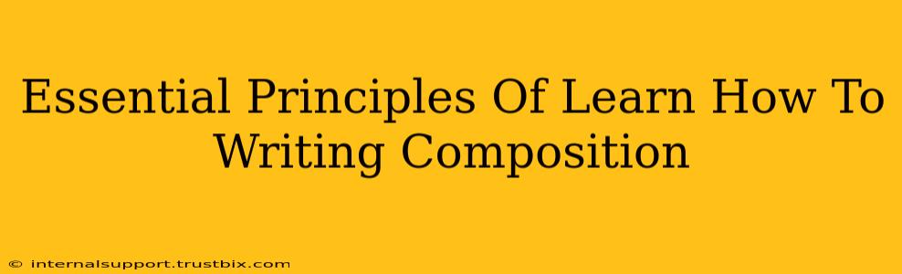 Essential Principles Of Learn How To Writing Composition