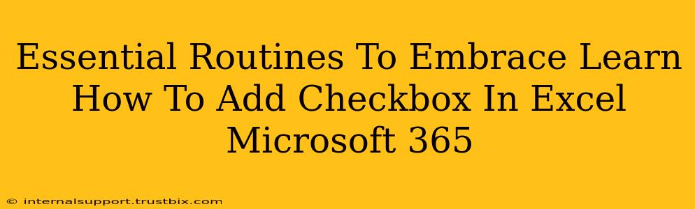 Essential Routines To Embrace Learn How To Add Checkbox In Excel Microsoft 365