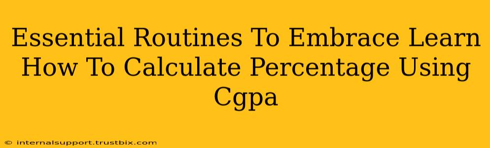 Essential Routines To Embrace Learn How To Calculate Percentage Using Cgpa