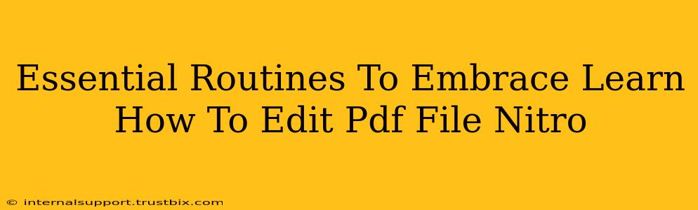 Essential Routines To Embrace Learn How To Edit Pdf File Nitro