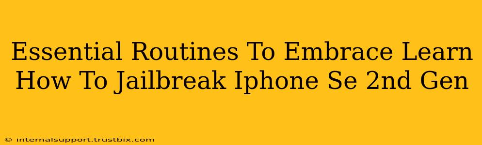 Essential Routines To Embrace Learn How To Jailbreak Iphone Se 2nd Gen