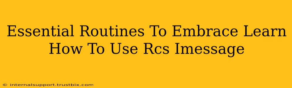 Essential Routines To Embrace Learn How To Use Rcs Imessage